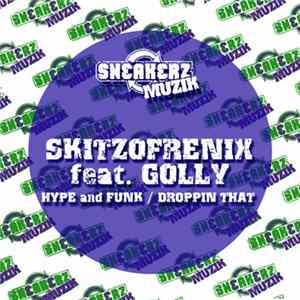 Skitzofrenix Feat. Golly - Hype And Funk / Droppin That FLAC