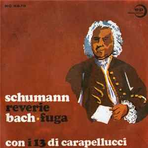Schumann, Bach, I 13 Di Carapellucci - Reverie / Fuga FLAC