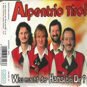 Alpentrio Tirol - Was Macht Der Hansi Bei Dir? FLAC