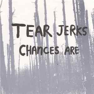 Tear Jerks - Chances Are FLAC