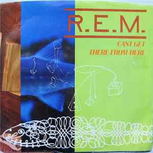 R.E.M. - Cant Get There From Here FLAC
