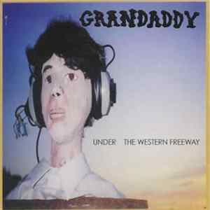 Grandaddy - Under The Western Freeway FLAC
