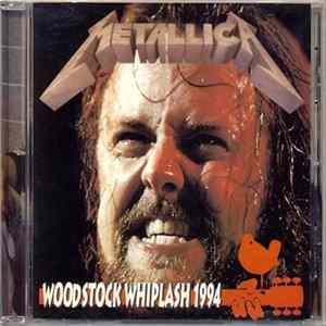 Metallica - Woodstock Whiplash 1994 FLAC