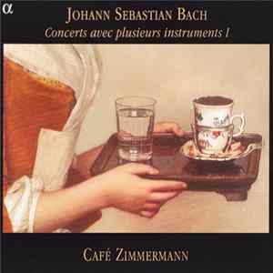 Johann Sebastian Bach - Café Zimmermann - Concerts Avec Plusieurs Instruments I FLAC