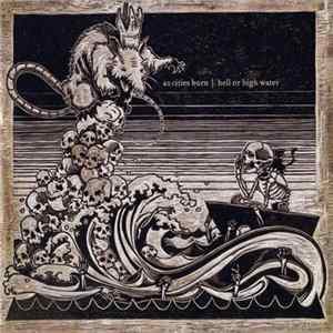 As Cities Burn - Hell Or High Water FLAC