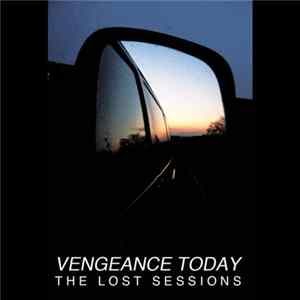 Vengeance Today - The Lost Sessions FLAC