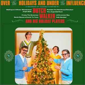 Butch Walker And His Holiday Players - Over The Holidays And Under The Influence FLAC