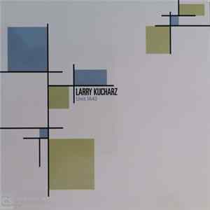 Larry Kucharz - Unit IA42 FLAC