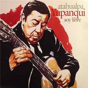 Atahualpa Yupanqui - Soy Libre FLAC