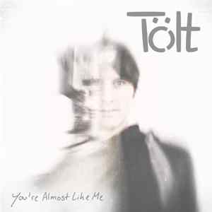 Tölt - You're Almost Like Me FLAC