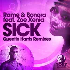 Rame & Bonora Feat. Zoe Xenia - Sick (Quentin Harris Remixes) FLAC