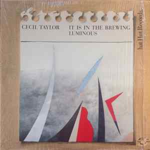 Cecil Taylor - It Is In The Brewing Luminous FLAC