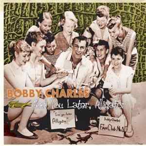 Bobby Charles - See You Later, Alligator FLAC