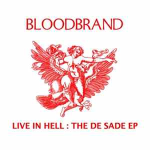 Bloodbrand - Live In Hell. The De Sade EP FLAC