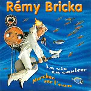 Rémy Bricka - La Vie En Couleur / Marcher Sur L'Eau FLAC
