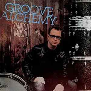 Stanton Moore - Groove Alchemy FLAC