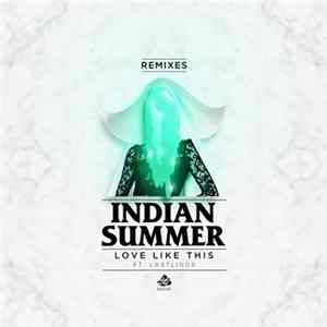 Indian Summer Ft. Lastlings - Love Like This (Remixes) FLAC