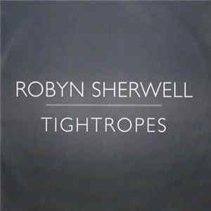 Robyn Sherwell - Tightropes FLAC