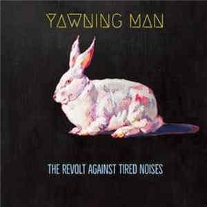 Yawning Man - The Revolt Against Tired Noises FLAC
