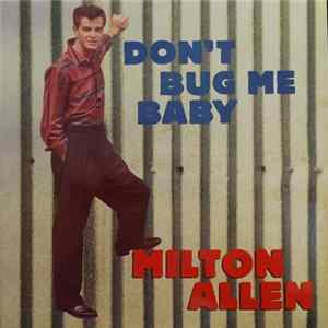 Milton Allen - Don`t Bug Me Baby FLAC