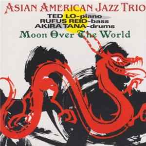 Asian American Jazz Trio - Moon Over The World FLAC