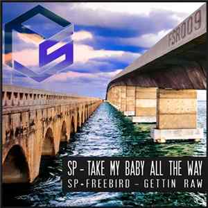 SP & Freebird - Take My Baby All the Way / Gettin Raw FLAC