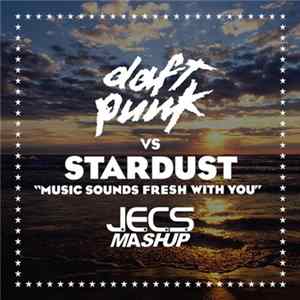 Daft Punk vs. Stardust - Music Sounds Fresh With You (JECS Mashup) FLAC