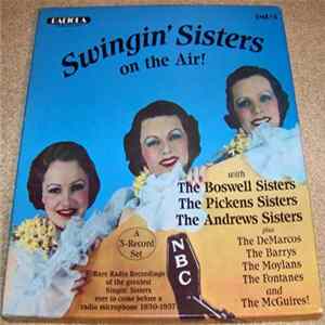 The Andrews Sisters, The Boswell Sisters, The Pickens Sisters, The DeMarco Sisters, The Barry Sisters, The Moylan Sisters, The Fontane Sisters, The McGuire Sisters - Swingin' Sisters On The Air! FLAC
