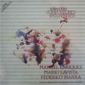 Manuel Enriquez, Mario Lavista, Federico Ibarra Con La Colaboración De Marielena Arizpe - Colección : Compositores - Interpretes FLAC
