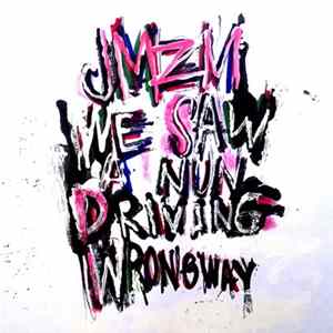 JMZM - We saw a nun driving wrongway FLAC