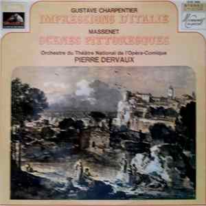 Gustave Charpentier / Massenet - Orchestre Du Théâtre National De L'Opéra-Comique, Pierre Dervaux - Impressions D'Italie / Scènes Pittoresques FLAC