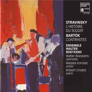 Stravinsky / Bartók, Ensemble Walter Boeykens - L'histoire Du Soldat / Contrastes FLAC