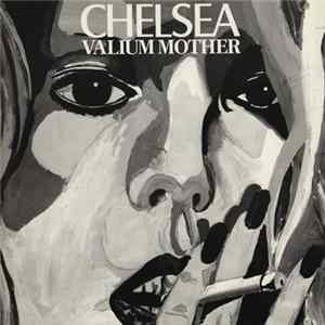 Chelsea - Valium Mother FLAC