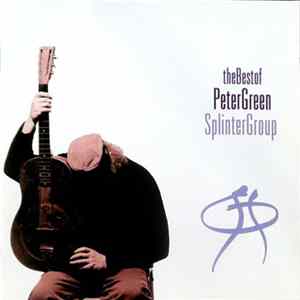 Peter Green Splinter Group - The Best Of Peter Green Splinter Group FLAC