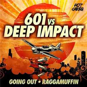 601 vs Deep Impact - Going Out / Raggamuffin FLAC