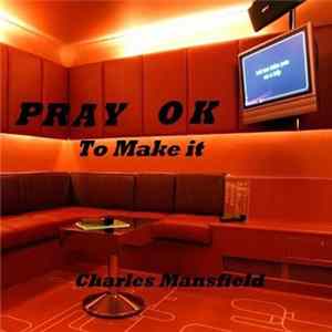 Charles Mansfield - Pray To Make It Ok FLAC