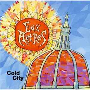 Eux Autres - Cold City FLAC