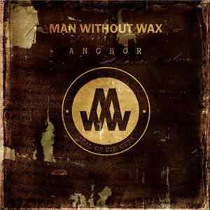 Man Without Wax - Anchor FLAC