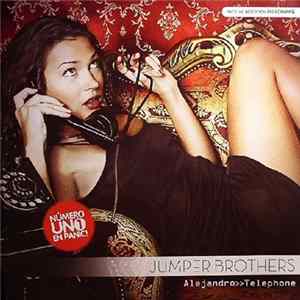 Jumper Brothers - Alejandro>>Telephone FLAC