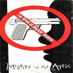 Misfits In The Attic - I'm Tired Of Duckin' Bullets FLAC