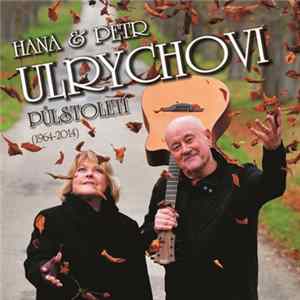 Hana A Petr Ulrychovi - Půlstoletí (1964-2014) FLAC