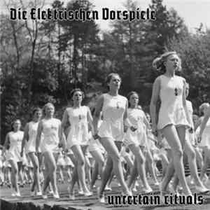 Die Elektrischen Vorspiele - Uncertain Rituals FLAC