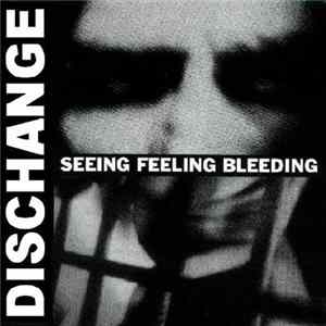 Dischange - Seeing Feeling Bleeding FLAC