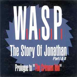 W.A.S.P. - The Story Of Jonathan Part I & II (Prologue To "The Crimson Idol") FLAC