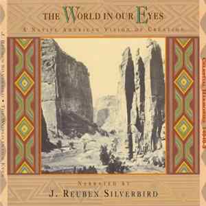 J. Reuben Silverbird - The World In Our Eyes (A Native American Vision Of Creation) FLAC