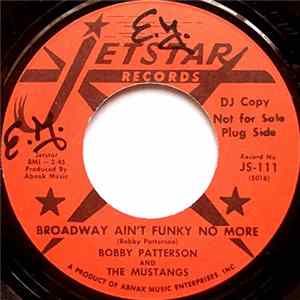 Bobby Patterson & The Mustangs - Broadway Ain't Funky No More / I Met My Match FLAC
