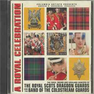 The Royal Scots Dragoon Guards, Coldstream Guards - A Royal Celebration FLAC