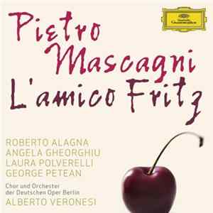 Pietro Mascagni - Roberto Alagna, Angela Gheorghiu, Laura Polverelli, George Petean, Chor Und Orchester Der Deutschen Oper Berlin, Alberto Veronesi - L'amico Fritz FLAC
