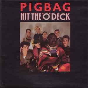 Pigbag - Hit The 'O' Deck FLAC