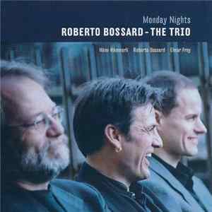Roberto Bossard - The Trio - Monday Nights FLAC